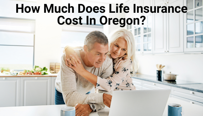 How Much Does Life Insurance Cost In Oregon